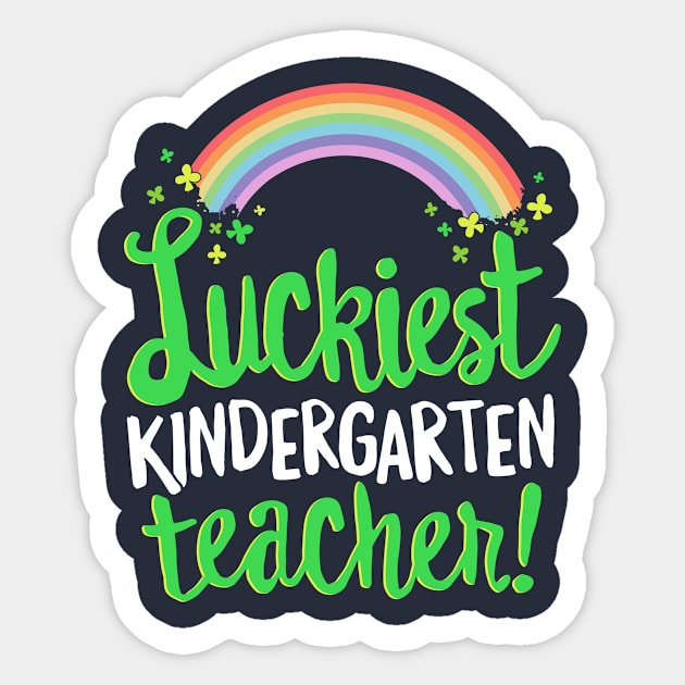 Luckiest Kindergarten Teacher St Patricks Day T-Shirt Gift Sticker by 14thFloorApparel